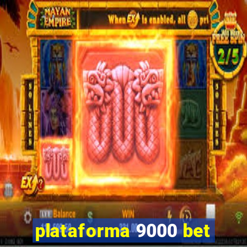 plataforma 9000 bet